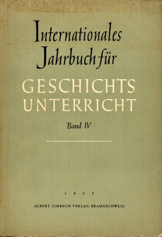 Arbeitsgemeinschaft Deutscher Lehrerverbände  Internationales Jahrbuch für Geschichtsunterricht Band IV.1955 