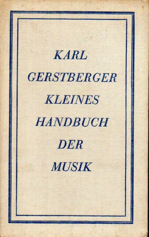Gerstberger,Karl  Kleines Handbuch der Musik 