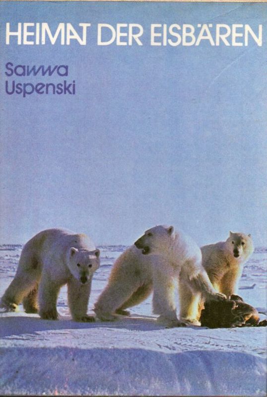 Uspenski,Sawwa  Heimat der Eisbären 