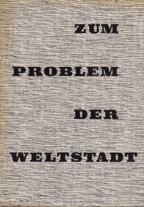 Schultze,Joachim  Zum Problem der Weltstadt 