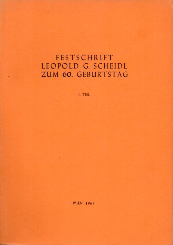 Baumgartner,Heinz und Lothar Beckel und weitere  Festschrift Leopold G. Scheidl zum 60. Geburtstag I.Teil 