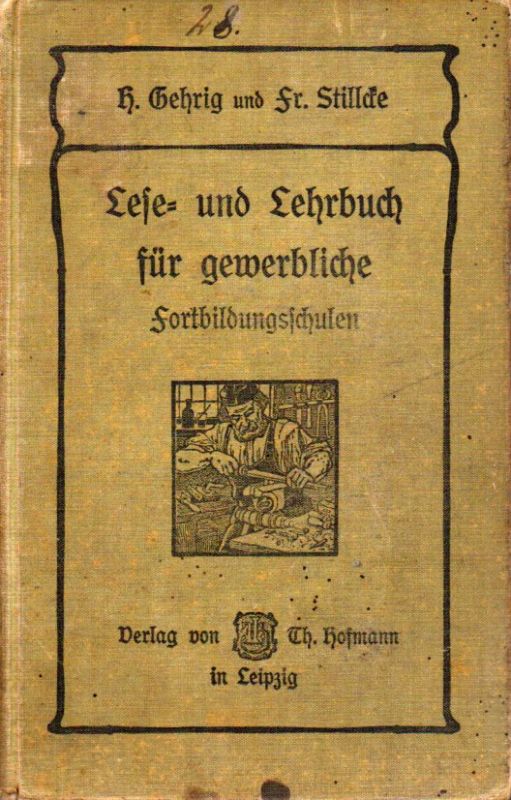 Gehrig,H.u.Fr.Stillcke  Lese- und Lehrbuch für gewerbliche Fortbildungsschulen 