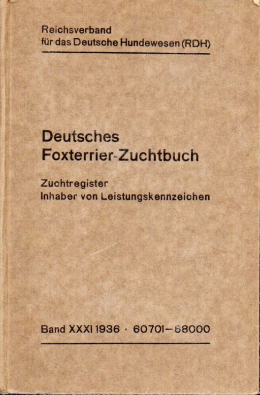 Reichsverband für das Deutsche Hundewesen (RDH)  Deutsches Foxterrier-Zuchtbuch Band XXXI Nr. 60701-68000 