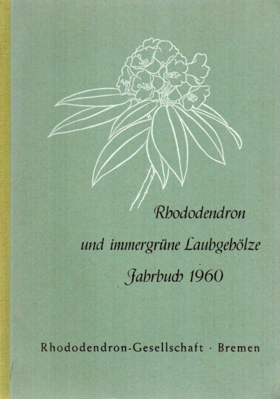 Rhododendron-Gesellschaft (Hsg.)  Rhododendron und immergrüne Laubgehölze Jahrbuch 1960 