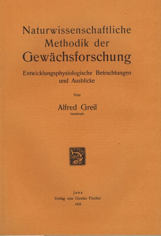 Greil,Alfred  Naturwissenschaftliche Methodik der Gewächsforschung 