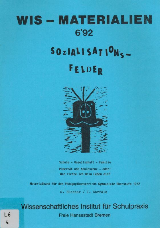 Büchner,C. und I. Garrels  Sozialisationsfelder Schule - Gesellschaft - Familie 