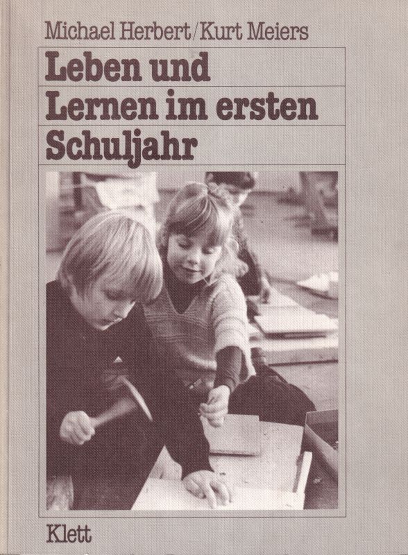 Herbert,Michael und Kurt Meiers  Leben und Lernen im ersten Schuljahr 