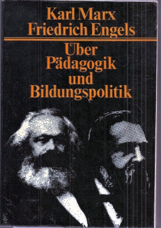 Marx,Karl+Friedrich Engels  Über Pädagogik und Bildungspolitik 