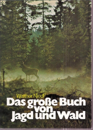 Niedl,Walther  Das grosse Buch von Jagd und Wald 