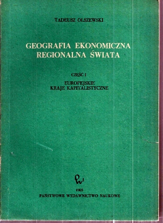 Olszewski,Tadeusz  Geografia Ekonomiczna Regionalna Swiata Czec I - Europejskie 