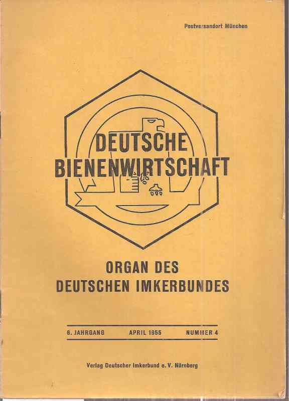 Deutsche Bienenwirtschaft  6.Jahrgang 1955 Heft 4 (1 Heft) 