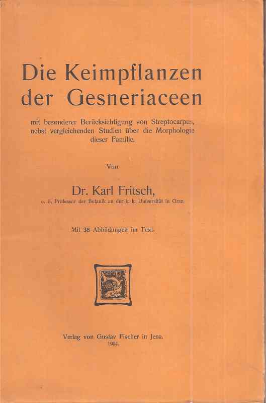 Fritsch,Karl  Die Keimpflanzen der Gesneriaceen mit besonderer Berücksichtigung 