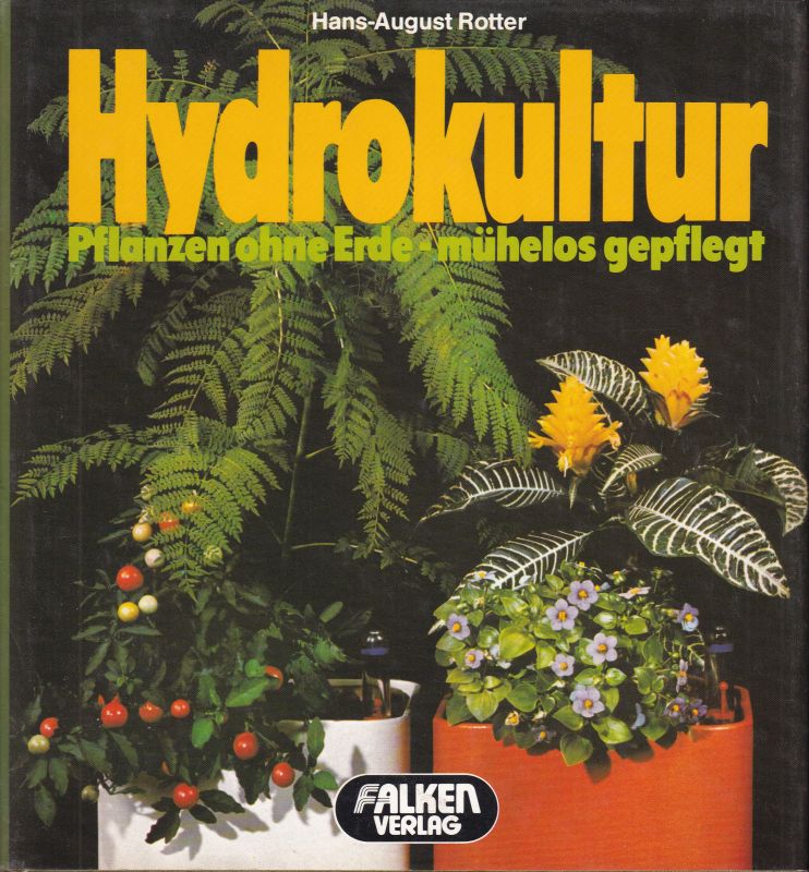 Rotter,Hans-August  Hydrokultur Pflanzen ohne Erde-mühelos gepflegt 