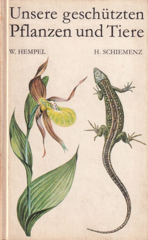 Hempel,Werner und Hans Schiemenz  Unsere geschützten Pflanzen und Tiere 