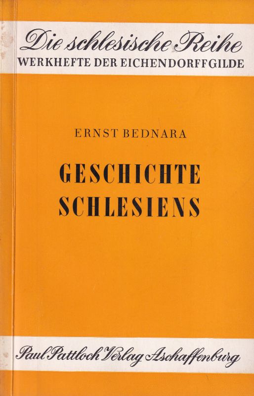 Schlesien: Bednara,Ernst  Geschichte Schlesiens(Die schlesische Reihe,Werkhefte der Eichendorffg 