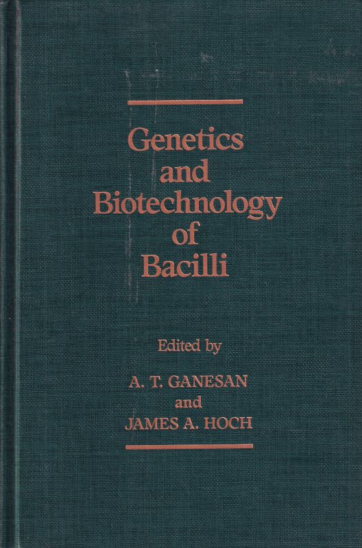 Ganesan,A.T.+James,A.Hoch  Genetics and biotechnology of bacilli 