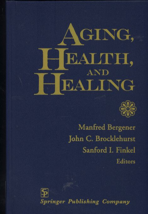 Bergener,Manfred+John C. Bocklehurst+weitere  Aging, Health and Healing 