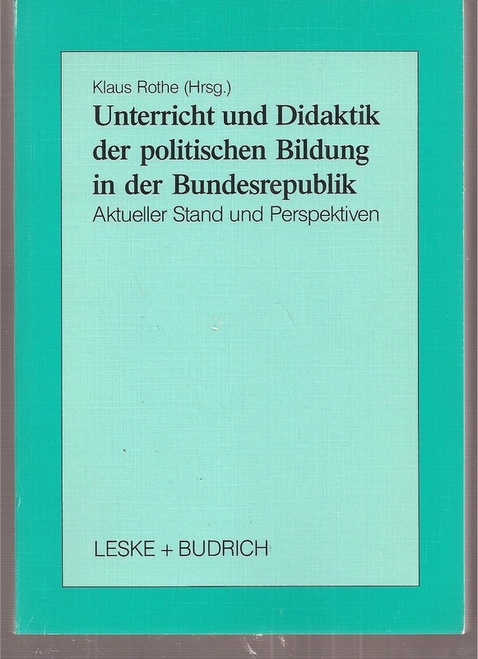 Rothe,Klaus (Hsg.)  Unterricht und Didaktik der politischen Bildung in der Bundesrepublik 