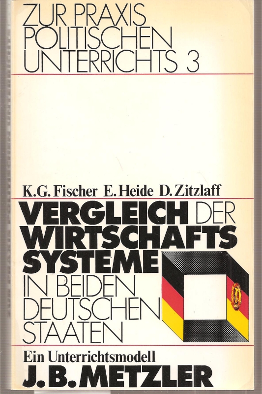 Fischer,G.K.+E.Heide+D.Zitzlaff+weitere  Vergleich der Wirtschaftssysteme in beiden deutschen Staaten - ein 