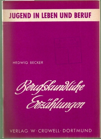 Becker,Hedwig  Berufskundliche Erzählungen 