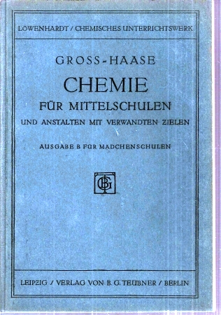 Gross,G.+E.Haase  Chemie für Mittelschulen und Anstalten mit verwandten Zielen Ausgabe B 