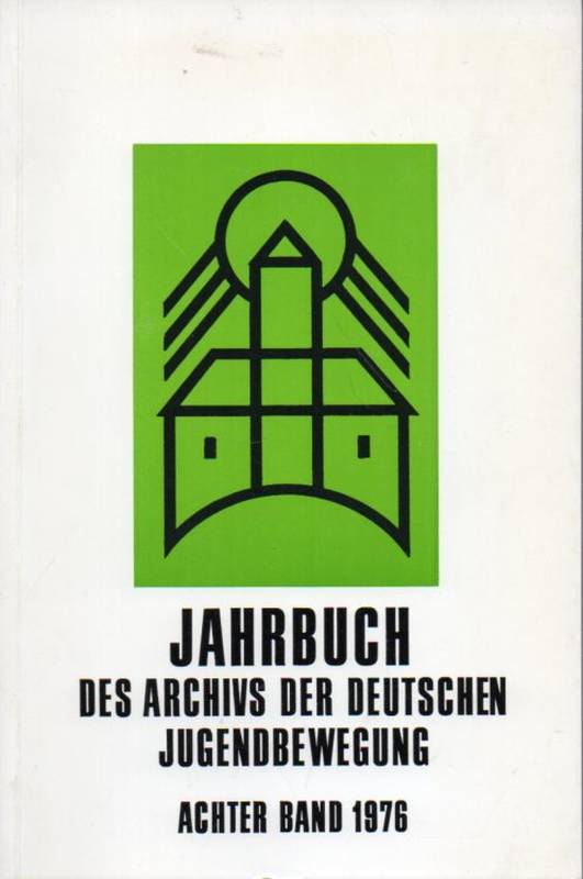 Franz,Günther und Karl Vogt und Hans Wolf (Hsg.)  Jahrbuch des Archivs der Deutschen Jugendbewegung Achter Band 1976 