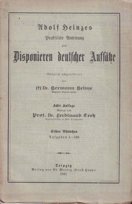 Heinze,Adolf  Adolf heinzes praktische Anleitung zum Disponieren deutscher Aufsätze 