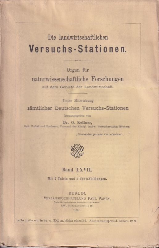 Kellner,O. (Hsg.)  Die Landwirtschaftlichen Versuchsstationen Band LXVII 1907 