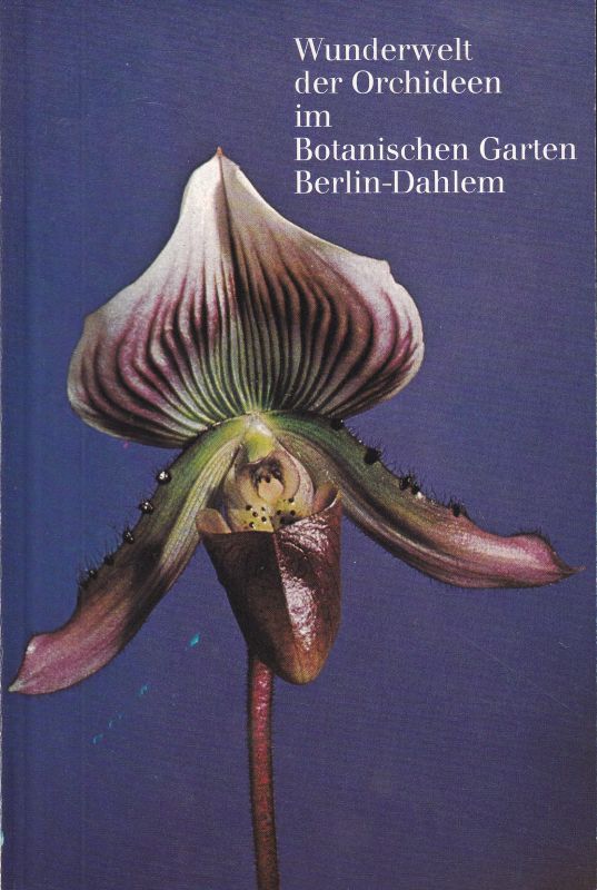 Butzin,Friedhelm  Wunderwelt der Orchideen im Botanischen Garten Berlin-Dahlem 