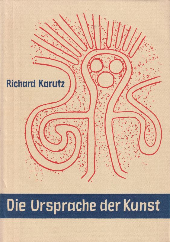 Karutz,Richard  Die Ursprache der Kunst 