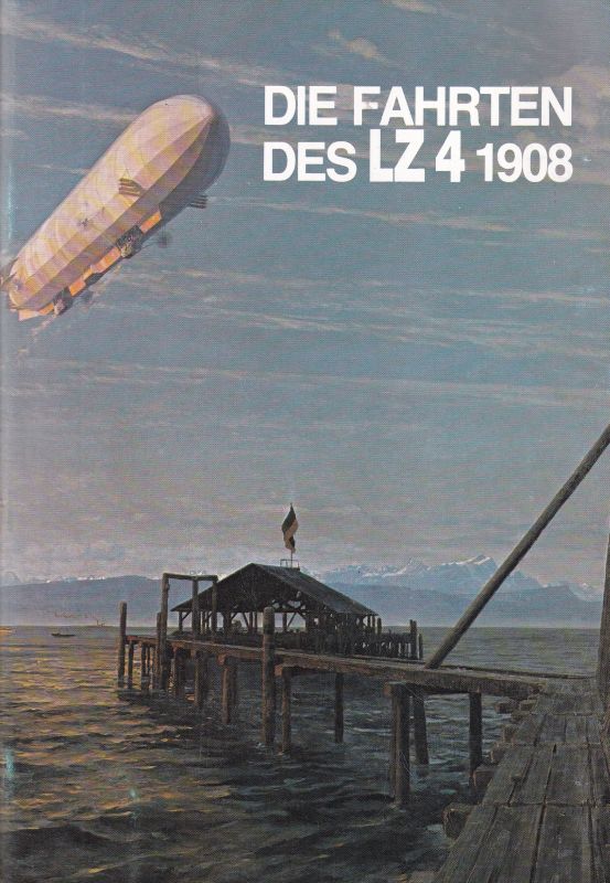 Tittel,Lutz  Die Fahrten des LZ 4 1908 