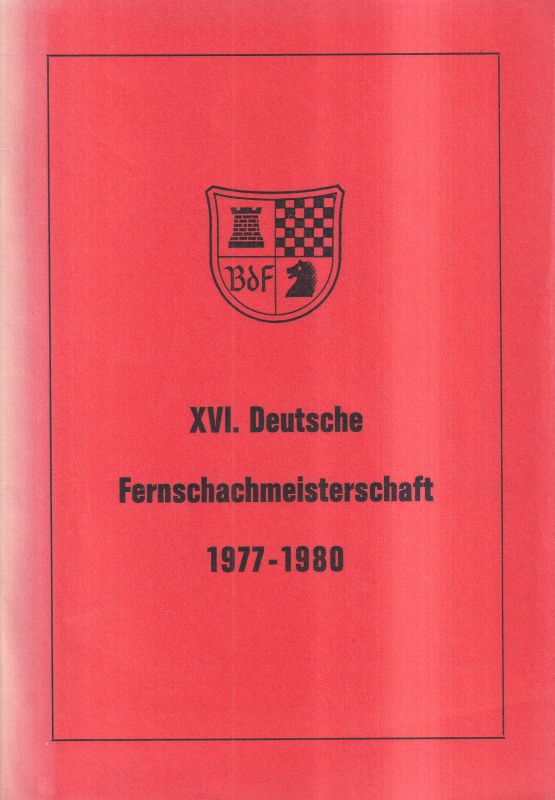 Bund deutscher Fernschachfreunde (BdF) (Hsg.)  XVI. Deutsche Fernschachmeisterschaft 1977 - 1980 