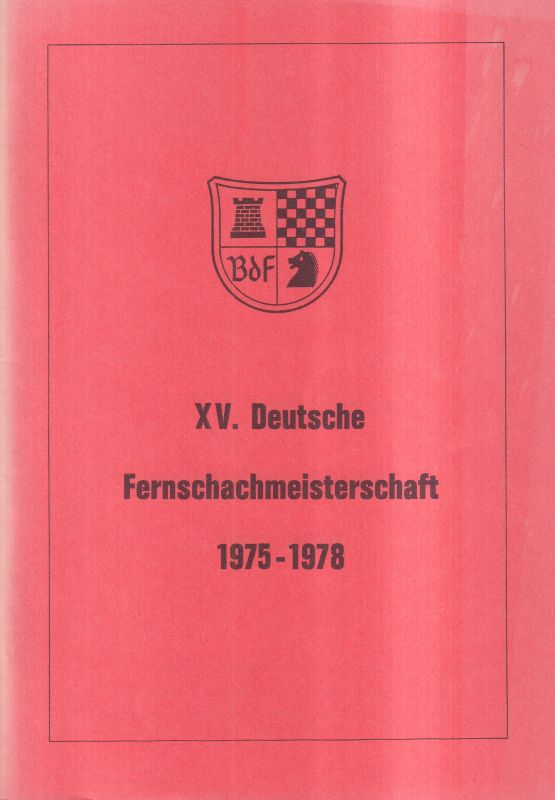 Bund deutscher Fernschachfreunde (BdF) (Hsg.)  XV. Deutsche Fernschachmeisterschaft 1975 - 1978 