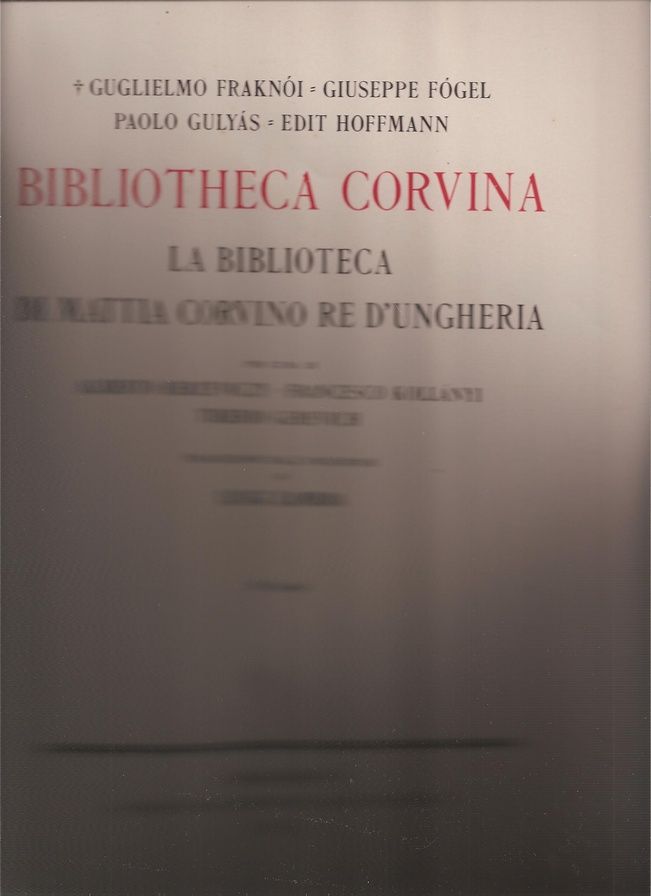 Berzeviczy,Alberto+Francesco Kollanyi+Toberio  Bibliotheca Corvina. La biblioteca di Mattia Corvino re d'Ungheria 