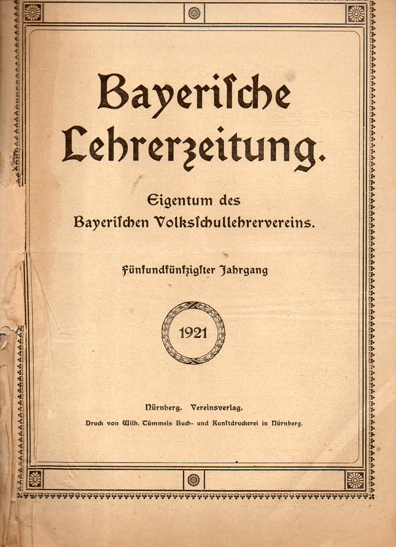 Bayerische Lehrer-Zeitung  Bayerische Lehrer-Zeitung 55.Jahrgang 1921 Nr.1 bis 51/52 