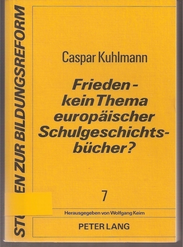 Kehlmann,Caspar  Frieden - kein Thema europäischer Schulgeschichtsbücher ? 
