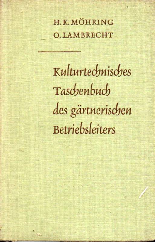 Möhring,Hans Karl und Otto,Lambrecht  Kulturtechnisches Taschenbuch des gärnterischen Betriebsleiters 