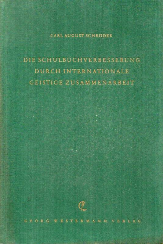 Schröder,Carl August  Die Schulbuchverbesserung durch internationale Zusammenarbeit.Geschich 