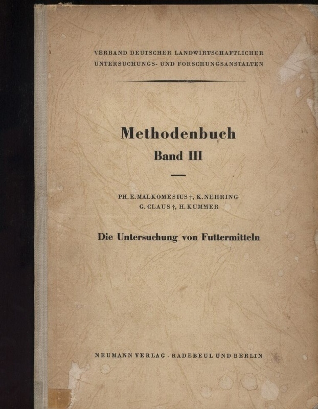 Malkomesius,E.+K.Nehring+G.Claus+H.Kummer  Die Untersuchung von Futtermitteln.Methodenbuch Band III 