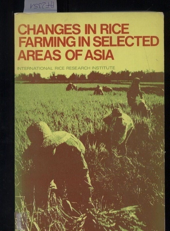 The International Rice Research Institut  Changes in Rice Farming in selected Areas of Asia 