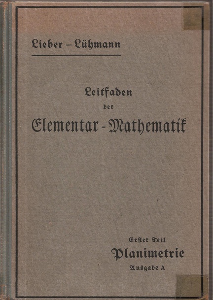 Lieber-Lühmann  Leitfaden der Elementar-Mathematik.Erster Teil: Planimetrie 