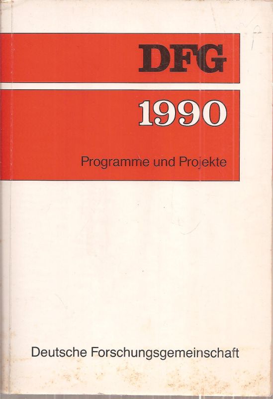 Deutsche Forschungsgemeinschaft (Hsg.)  Programme und Projekte 1990 