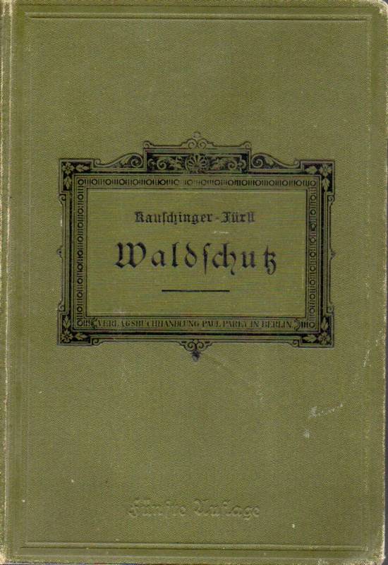 Fürst,Hermann (Hsg.)  Kauschinger's Lehre vom Waldschutz 