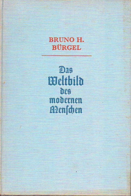 Bürgel,Bruno H.  Das Weltbild des modernen Menschen 