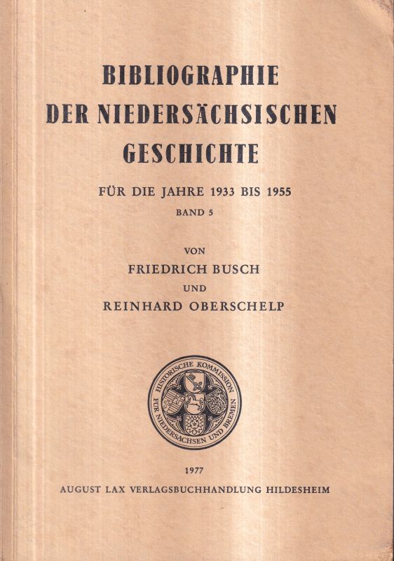 Busch,Friedrich u.R.Oberschelp  Bibliographie d.niedersächs.Geschichte für 1933 bis 1955.Band 5-Regist 