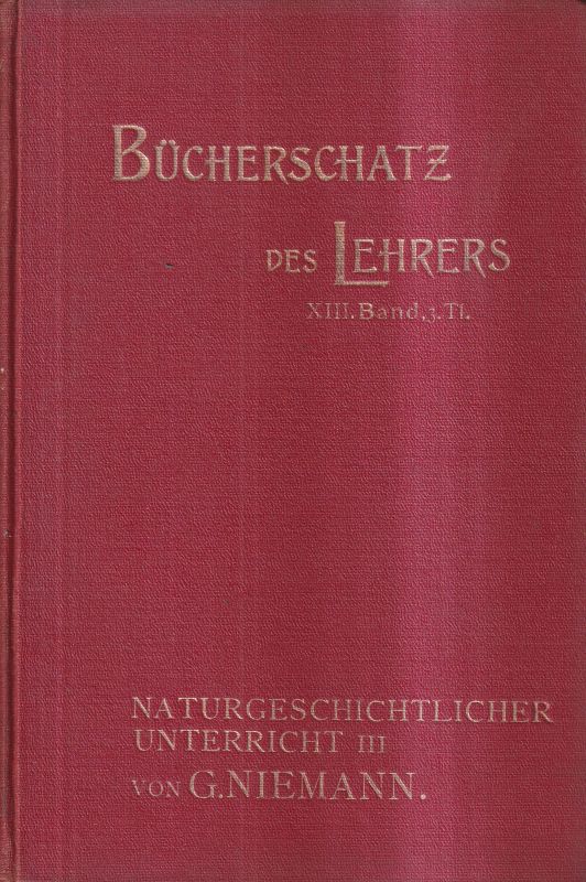 Niemann,G.  Präparationen f.d.naturgeschichtlichen Unterricht 3.Teil:Oberstufe 