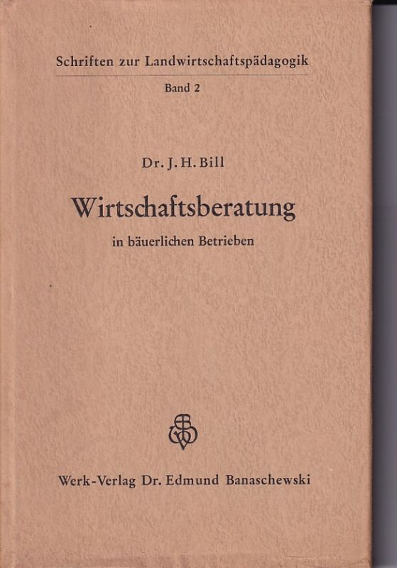 Bill,J.H.  Wirtschaftsberatung in bäuerlichen Betrieben(Schriften zur Landwirtsch 