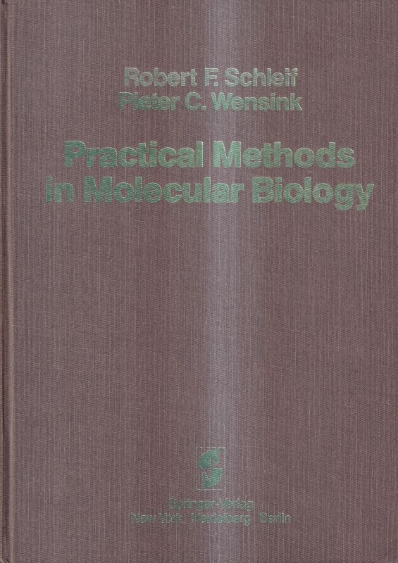 Schleif,Robert F.+Wensink,Pieter C.  Partical methods in molecular biology 