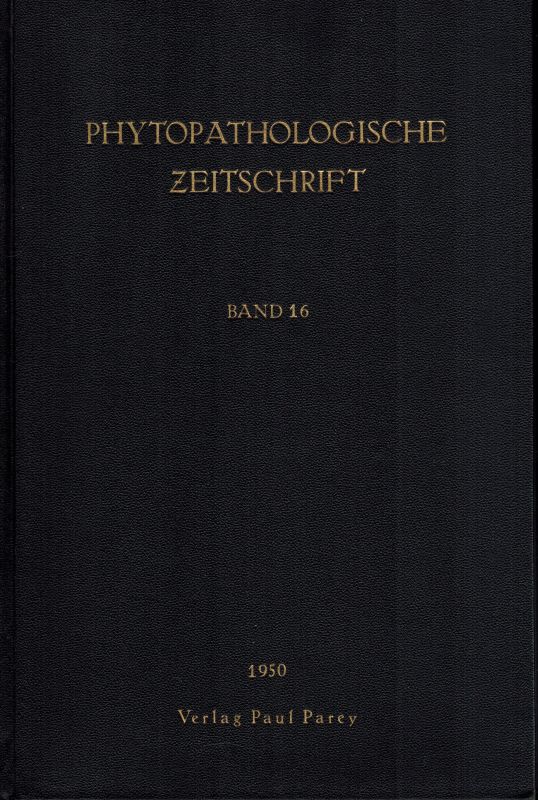 Phytopathologische Zeitschrift  Phytopathologische Zeitschrift 16. Band 1950 