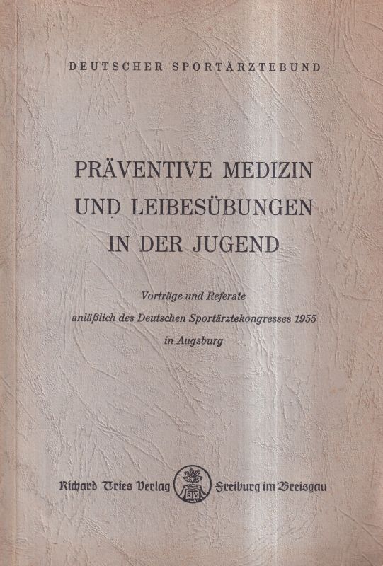 Koch,Alfred+Gunter Fischbach  Präventive Medizin und Leibesübungen in der Jugend 
